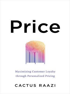 cover image of Price: Maximizing Customer Loyalty through Personalized Pricing